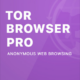 TOR Browser PRO